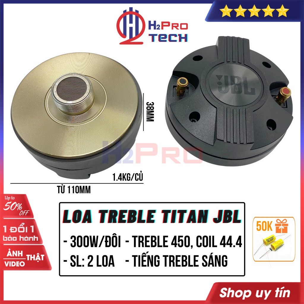Đôi loa treble kèn, treble 450 Titan JBL 300W-từ 110-8 ôm-côn 44.4 (2 loa-tặng tụ), loa chép rời 450 cao cấp-H2pro Tech