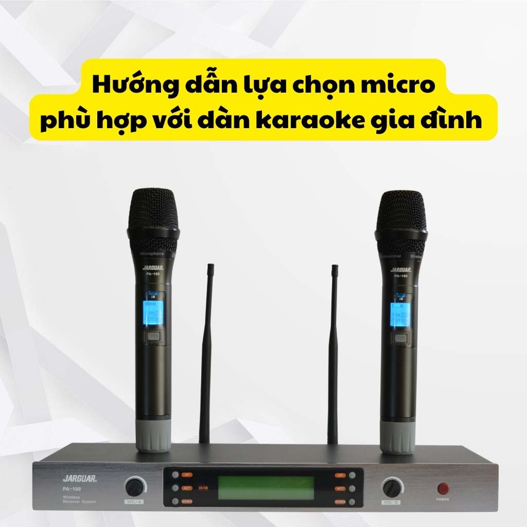 Chọn micro karaoke phù hợp với dàn karaoke gia đình