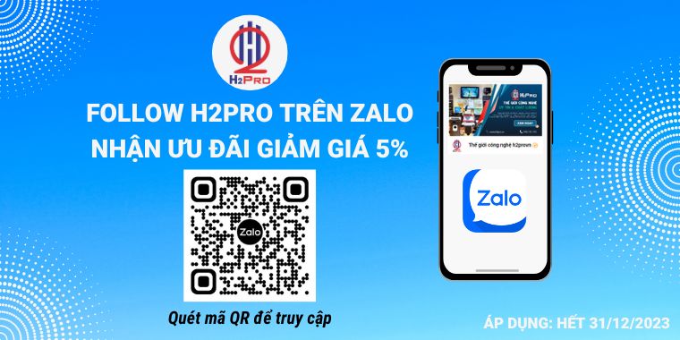Quét mã QR follow Zalo H2pro để nhận ưu đãi giảm giá 5%